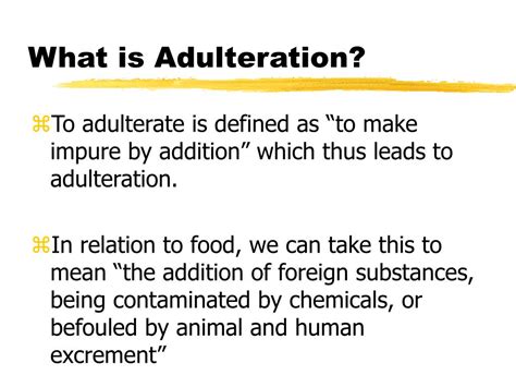 Define adulteration - Adulterate To defile by adultery. adulterate To debase or deteriorate by an admixture of foreign or baser materials or elements: as, to adulterate food, drugs, or coins; adulterated doctrines. adulterate To graft; give a hybrid character to. adulterate To defile by adultery.